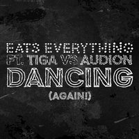 Eats Everything & Tiga & Audion & Ron Costa - Dancing (Again!)