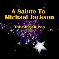 A Salute To Michael Jackson - The King Of Pop