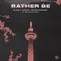 Blaze U & Cuervo & Golden Wizards & Anna-Sophia Henry - Rather Be