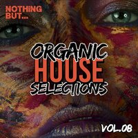 Nothing But... Organic House Selections, Vol. 08, 2021