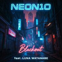NEON10 & LUNA WATANABE - Blackout