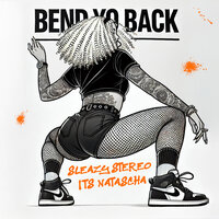 Sleazy Stereo & Its Natascha - Bend Yo Back