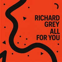 Richard Grey - All for You