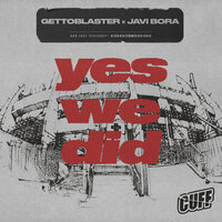 Gettoblaster & Javi Bora - Yes We Did