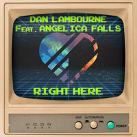 Dan Lambourne & Angelica Falls - Right Here