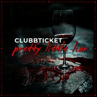 Clubbticket - Pretty Little Liar