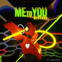 Dj Soulbeat - ME TO YOU MIXTAPE