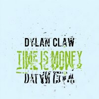 Dylan Claw - Time Is Money