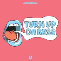 Turn up da Bass
