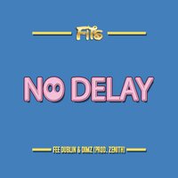 Fire in the Spoof & Fee Dublin & Dimz - No Delay