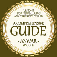Lessons for New Muslims About the Basics of Islam, a Comprehensive Guide