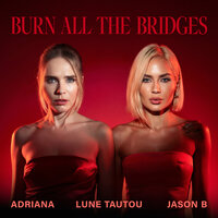 Adriana & Lune Tautou - Burn All the Bidges