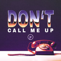 Don't Call Me Up