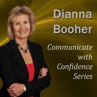 Dianna Booher, CPAE - Communicate With Confidence Series, Part 2