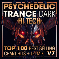 Psychedelic Trance Dark Hi Tech Top 100 Best Selling Chart Hits + DJ Mix V7