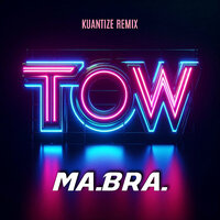 Ma.Bra. & Kuantize - Tow