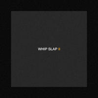 Whip Slap ll