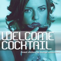 Welcome Cocktail - Finest Chillout & Lounge Selections