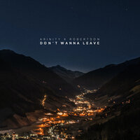 Don't Wanna Leave - Arinity & Robertson