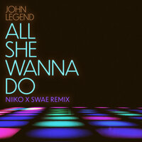 John Legend & Niiko x SWAE & Saweetie - All She Wanna Do