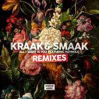 Kraak & Smaak & Keyhole - All I Want Is You