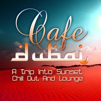 Cafe Dubai, a Trip Into Sunset Lounge