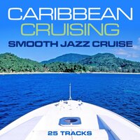 Caribbean Cruising - Smooth Jazz Cruise