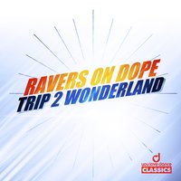 Ravers on Dope - Trip 2 Wonderland