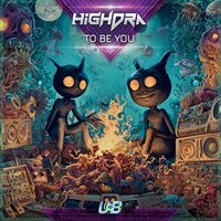 HighDra - To Be You
