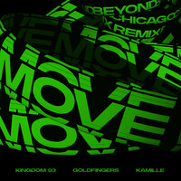 Kingdom 93 & Goldfingers & Beyond Chicago & KAMILLE - Move