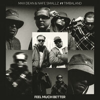 Max Dean & Nafe Smallz & Timbaland - Feel Much Better