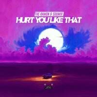The Ramon & SouMix - Hurt You Like That