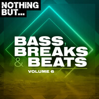 Nothing But... Bass, Breaks & Beats, Vol. 06, 2020