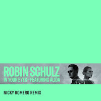 In Your Eyes - Robin Schulz & Alida & Nicky Romero