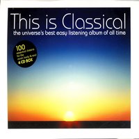 This Is Classical - The Universe's Best Easy Listening Album Of All Time