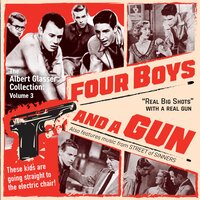 Albert Glasser - Albert Glasser Wraps-Up Four Boys and a Gun