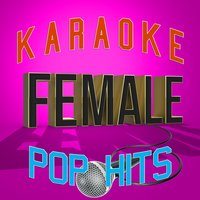 Karaoke - Female Pop Hits