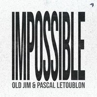 Impossible - Old Jim & Pascal Letoublon