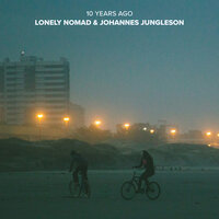 10 Years Ago - Lonely Nomad & Johannes Jungleson