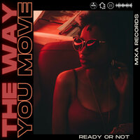 Ready or Not - The Way You Move
