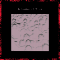 Infraction - S Witch
