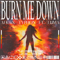 LUMA & Afk & TYPHON - Burn Me Down