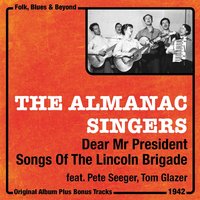 Dear Mr President, Songs of the Lincoln Brigade