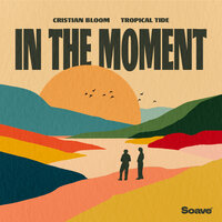 Cristian Bloom & Tropical Tide - In The Moment