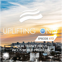 Uplifting Only 613: No-Talking DJ Mix (Vocal Trance Focus) [FULL]