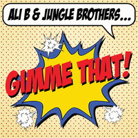 Ali B & Jungle Brothers - Gimme That