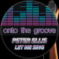 Peter Ellis - Let Me Sing