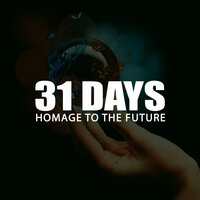 31 Days (Homage to the Future)