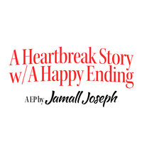 A Heartbreak Story w/ A Happy Ending