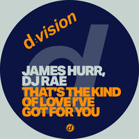 James Hurr & DJ Rae - That's the Kind of Love I've Got for You